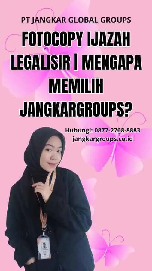 Fotocopy Ijazah Legalisir | Mengapa Memilih Jangkargroups?