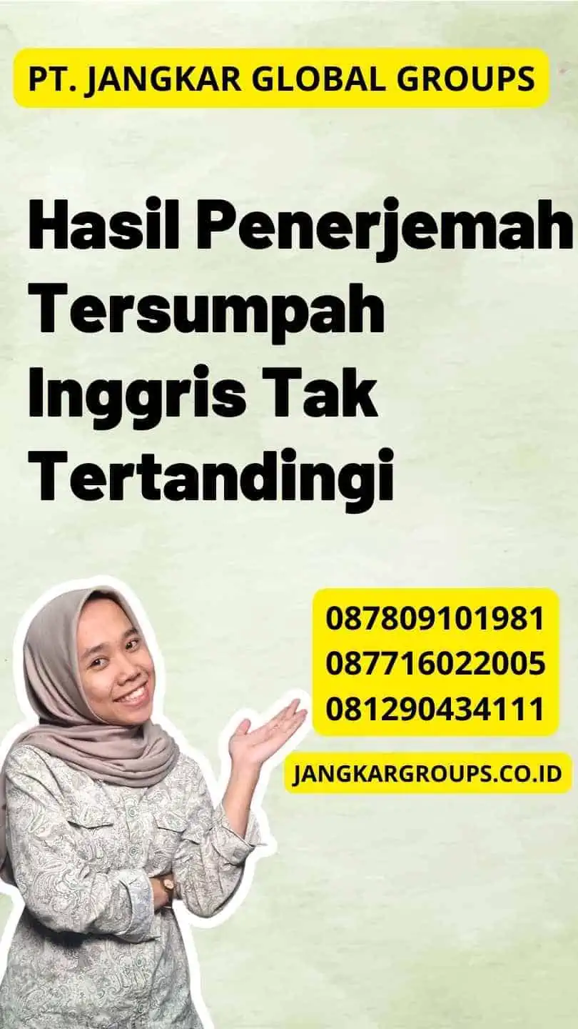 Hasil Penerjemah Tersumpah Inggris Tak Tertandingi