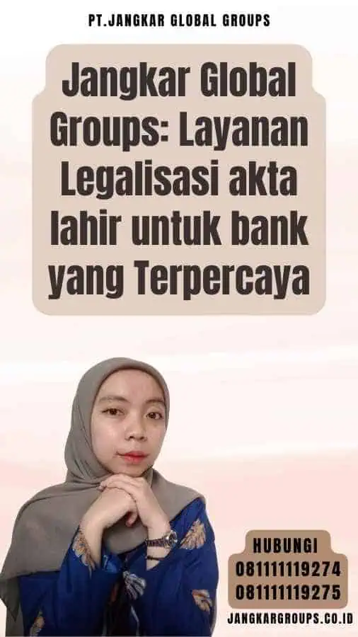 Jangkar Global Groups Layanan Legalisasi akta lahir untuk bank yang Terpercaya