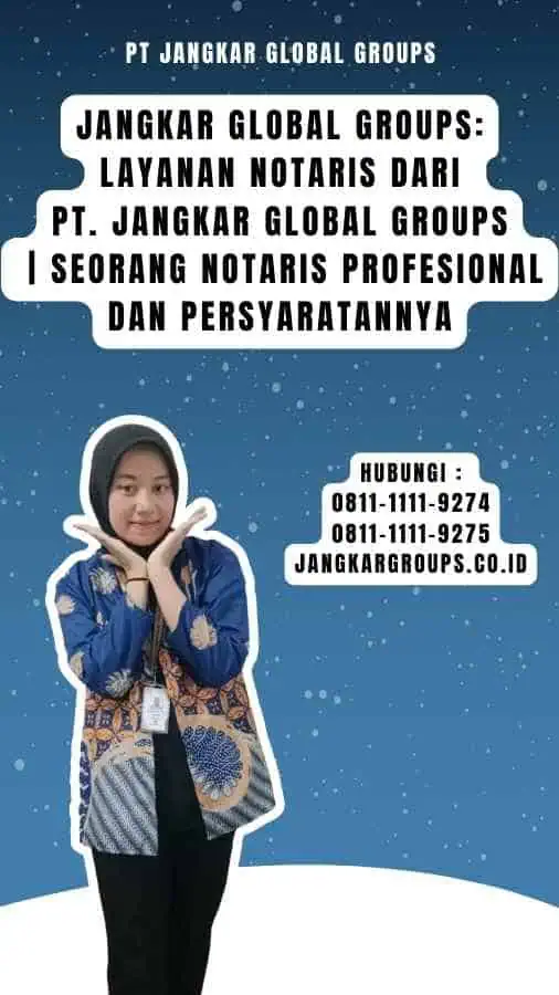 Jangkar Global Groups Layanan Notaris dari PT. Jangkar Global Groups Seorang Notaris Profesional dan Persyaratannya