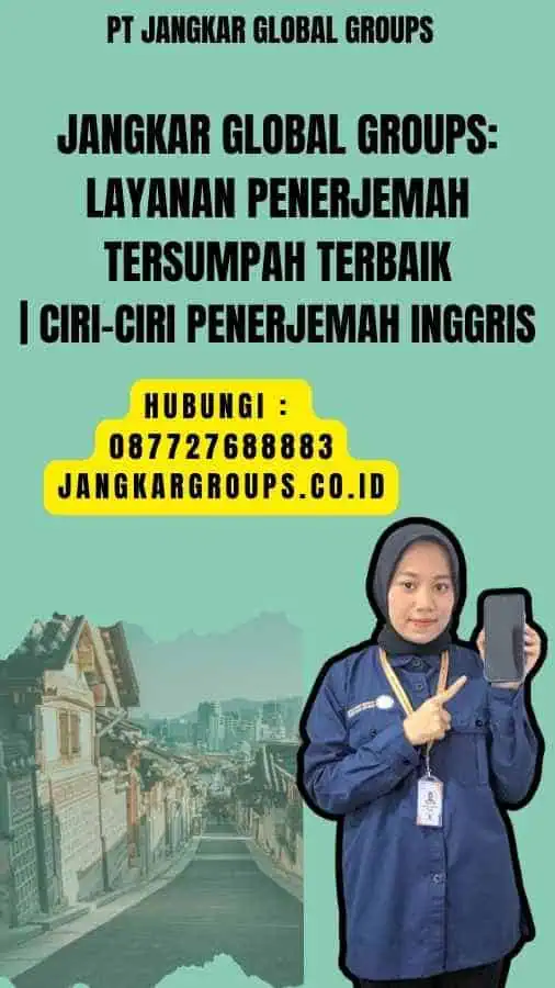 Jangkar Global Groups Layanan Penerjemah Tersumpah Terbaik Ciri-Ciri Penerjemah Inggris