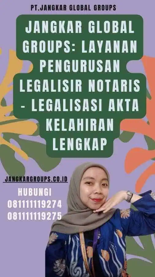 Jangkar Global Groups Layanan Pengurusan Legalisir Notaris - Legalisasi akta kelahiran lengkap