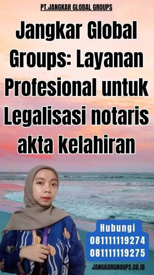 Jangkar Global Groups Layanan Profesional untuk Legalisasi notaris akta kelahiran