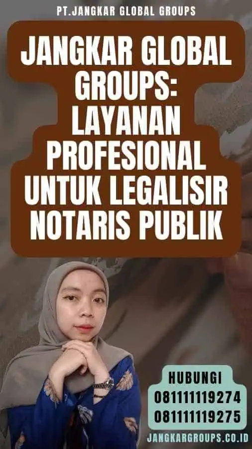 Jangkar Global Groups Layanan Profesional untuk Legalisir Notaris Publik