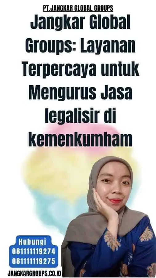 Jangkar Global Groups Layanan Terpercaya untuk Mengurus Jasa legalisir di kemenkumham