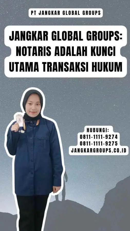 Jangkar Global Groups Notaris adalah Kunci Utama Transaksi Hukum