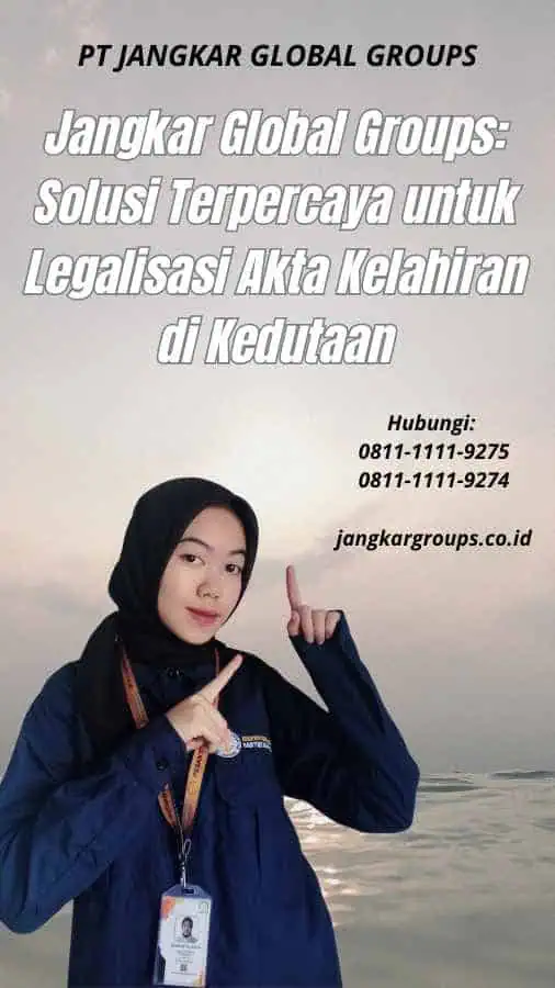 Jangkar Global Groups Solusi Terpercaya untuk Legalisasi Akta Kelahiran di Kedutaan