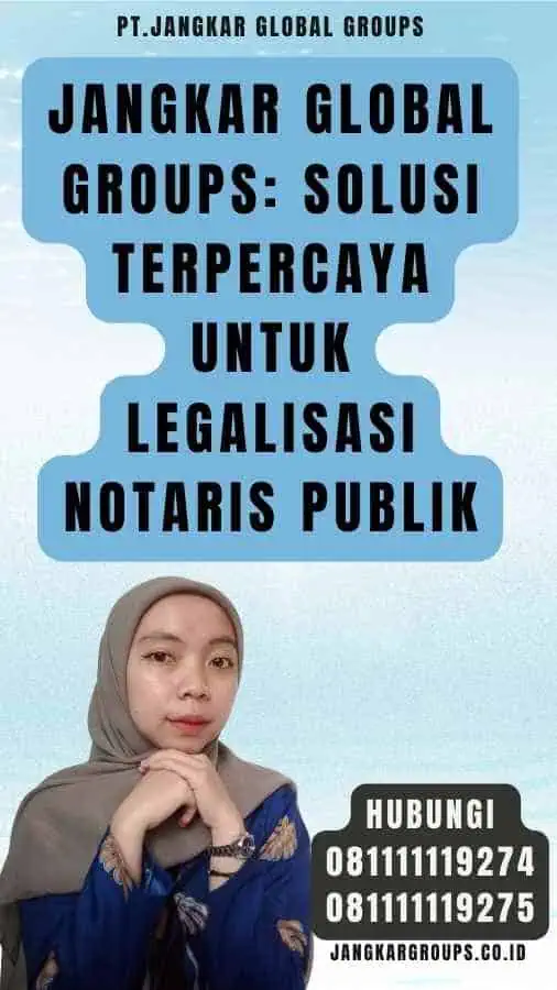 Jangkar Global Groups Solusi Terpercaya untuk Legalisasi Notaris Publik