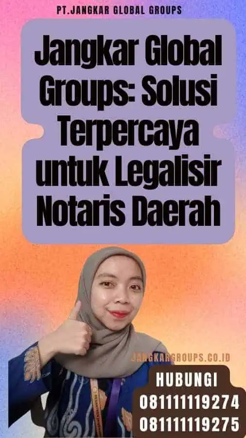 Jangkar Global Groups Solusi Terpercaya untuk Legalisir Notaris Daerah