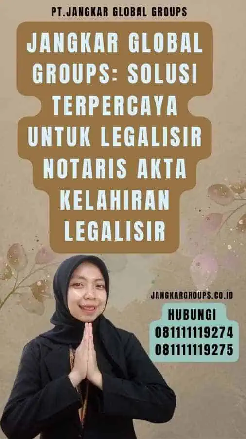 Jangkar Global Groups Solusi Terpercaya untuk Legalisir Notaris akta kelahiran legalisir