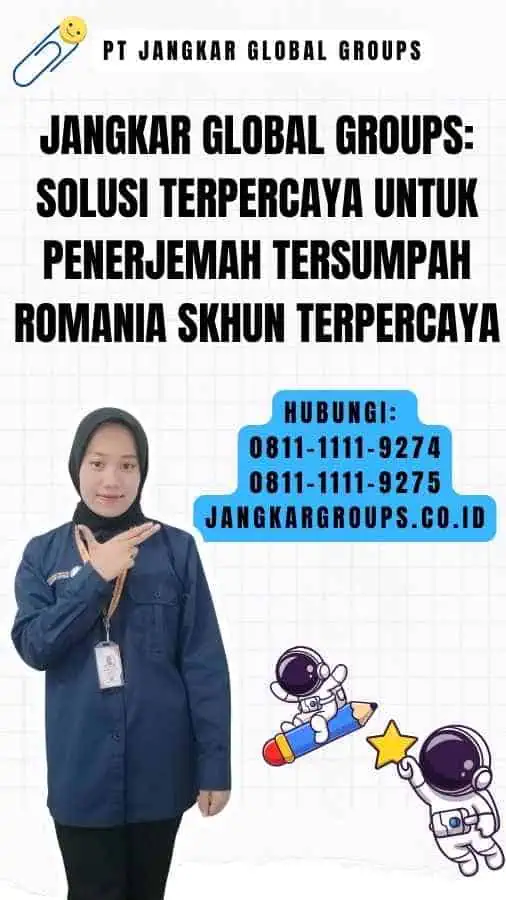 Jangkar Global Groups Solusi Terpercaya untuk Penerjemah Tersumpah Romania SKHUN Terpercaya