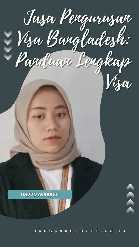 Jasa Pengurusan Visa Bangladesh: Panduang Lengkap Visa