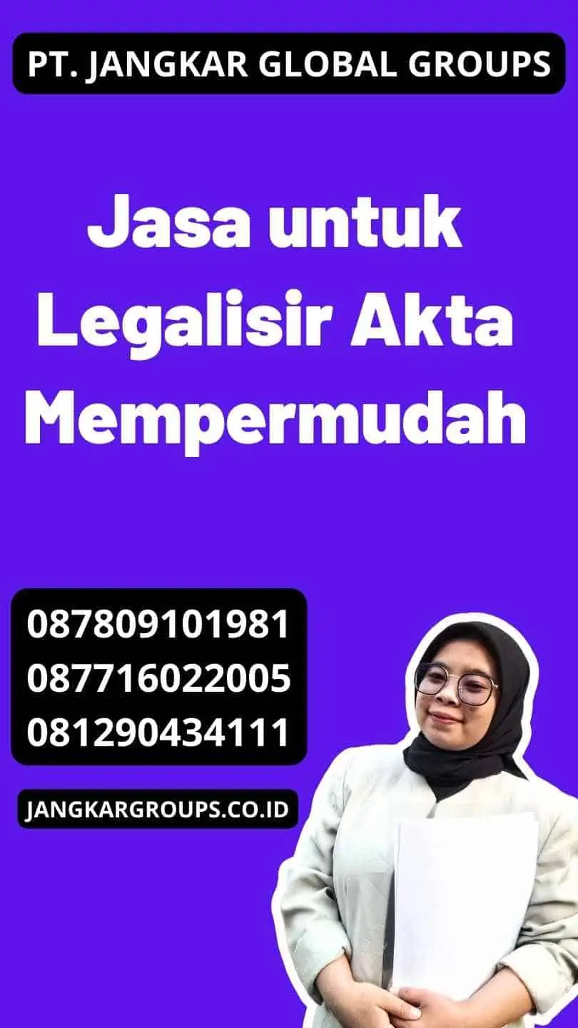 Jasa untuk Legalisir Akta Mempermudah