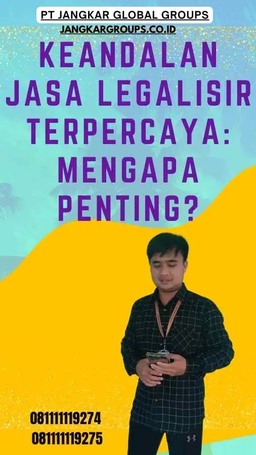 Keandalan Jasa legalisir Terpercaya Mengapa Penting