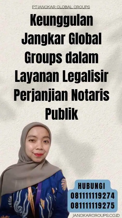 Keunggulan Jangkar Global Groups dalam Layanan Legalisir Perjanjian Notaris Publik