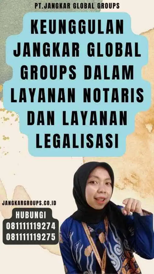 Keunggulan Jangkar Global Groups dalam Layanan Notaris dan Layanan Legalisasi