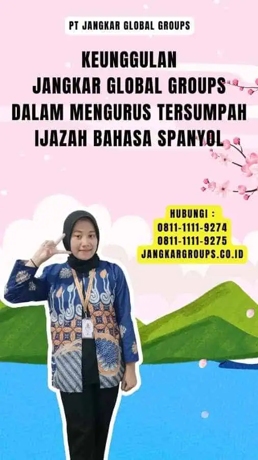 Keunggulan Jangkar Global Groups dalam Mengurus Tersumpah Ijazah Bahasa Spanyol