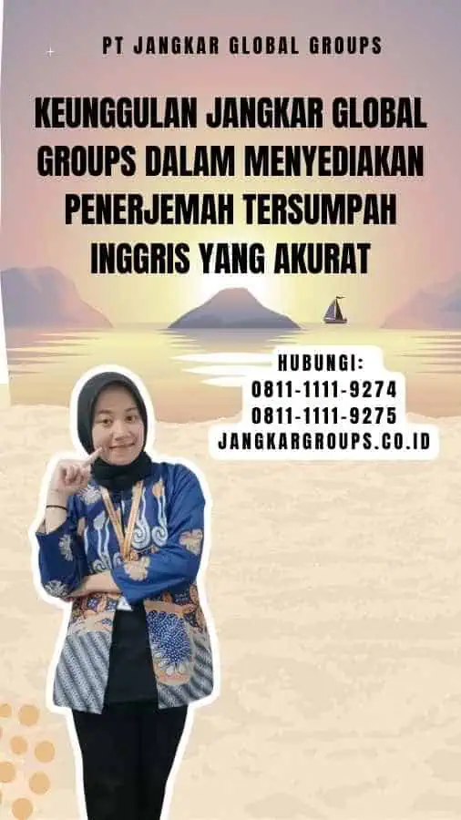 Keunggulan Jangkar Global Groups dalam Menyediakan Penerjemah Tersumpah Inggris yang Akurat