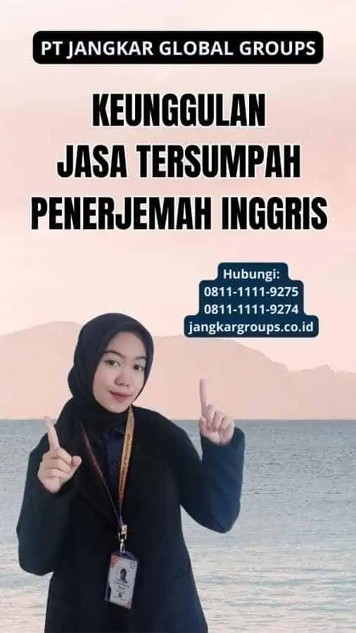 Keunggulan Jasa Tersumpah Penerjemah Inggris