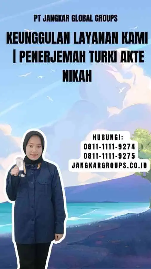 Keunggulan Layanan Kami Penerjemah Turki Akte Nikah