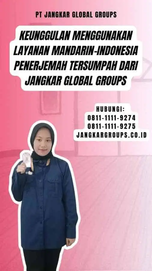 Keunggulan Menggunakan Layanan Mandarin-Indonesia Penerjemah Tersumpah dari Jangkar Global Groups