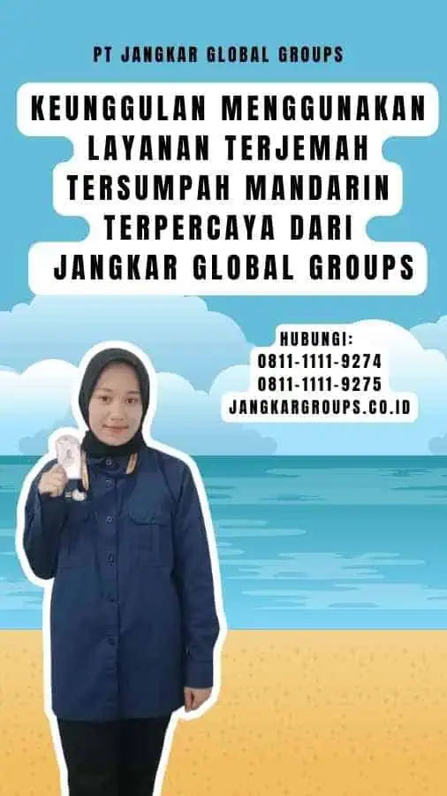 Keunggulan Menggunakan Layanan Terjemah Tersumpah Mandarin Terpercaya dari Jangkar Global Groups