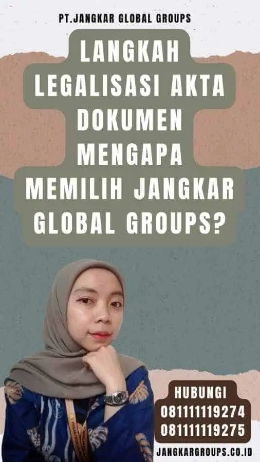 Langkah legalisasi akta dokumen Mengapa Memilih Jangkar Global Groups