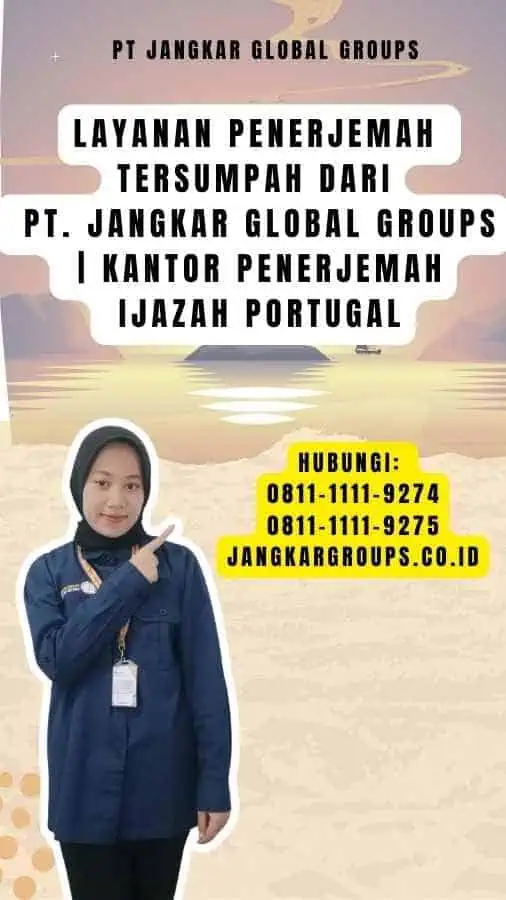 Layanan Penerjemah Tersumpah dari PT. Jangkar Global Groups Kantor Penerjemah Ijazah Portugal