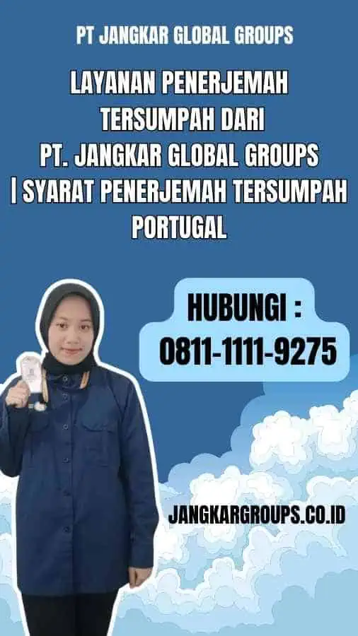 Layanan Penerjemah Tersumpah dari PT. Jangkar Global Groups Syarat Penerjemah Tersumpah Portugal