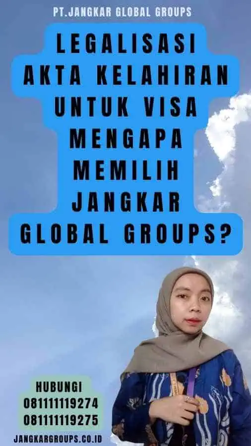 Legalisasi akta kelahiran untuk visa Mengapa Memilih Jangkar Global Groups