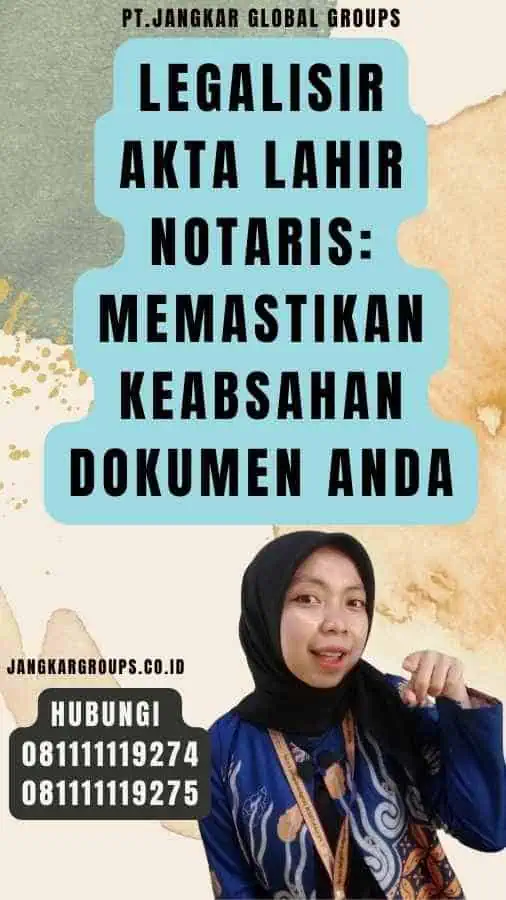 Legalisir Akta Lahir Notaris Memastikan Keabsahan Dokumen Anda