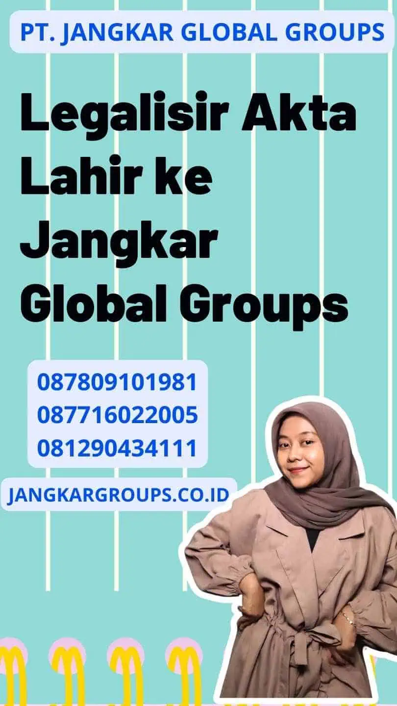 Legalisir Akta Lahir ke Jangkar Global Groups