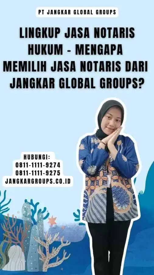 Lingkup Jasa Notaris Hukum - Mengapa Memilih Jasa Notaris dari Jangkar Global Groups