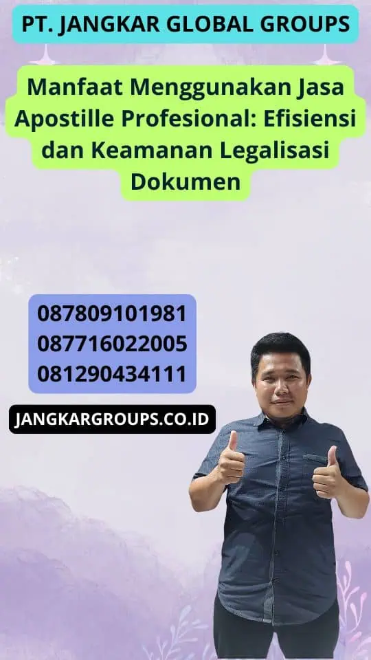 Manfaat Menggunakan Jasa Apostille Profesional: Efisiensi dan Keamanan Legalisasi Dokumen