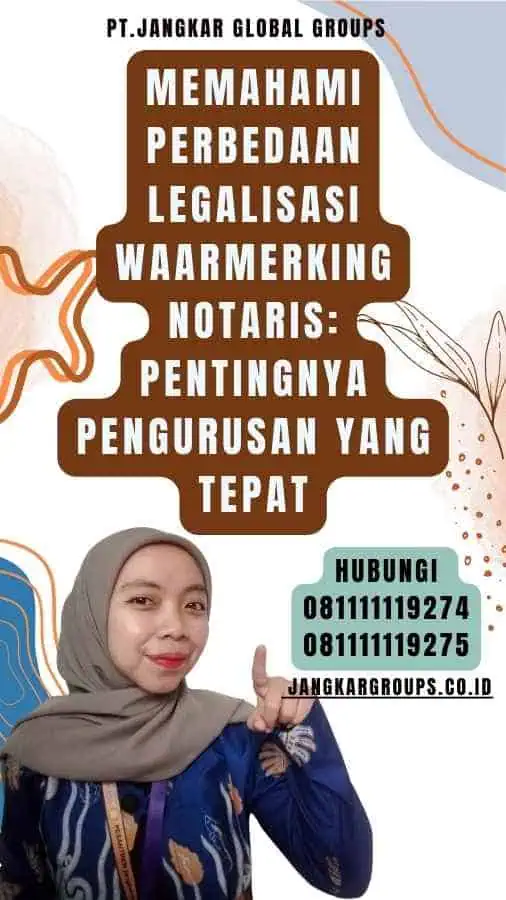 Memahami Perbedaan legalisasi waarmerking notaris Pentingnya Pengurusan yang Tepat