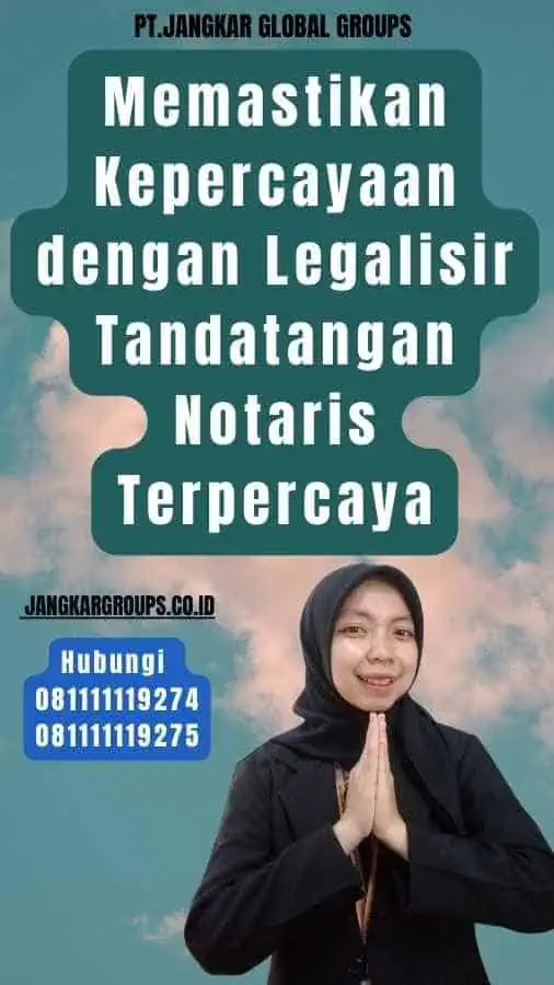 Memastikan Kepercayaan dengan Legalisir Tandatangan Notaris Terpercaya