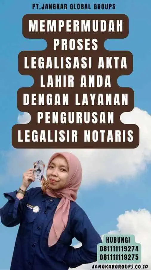 Mempermudah Proses Legalisasi Akta Lahir Anda dengan Layanan Pengurusan Legalisir Notaris