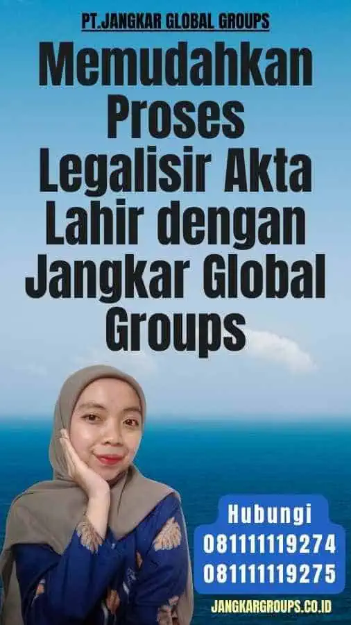 Memudahkan Proses Legalisir Akta Lahir dengan Jangkar Global Groups