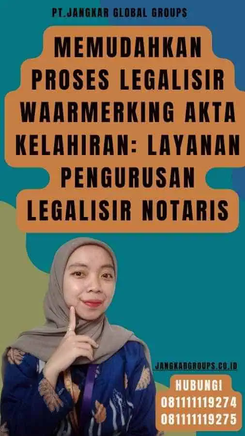 Memudahkan Proses Legalisir Waarmerking Akta Kelahiran Layanan Pengurusan Legalisir Notaris