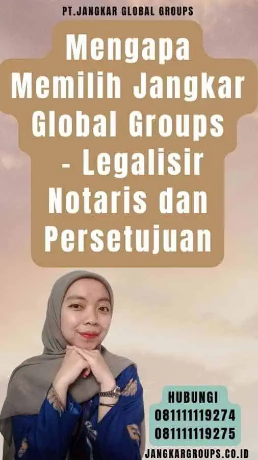 Mengapa Memilih Jangkar Global Groups - Legalisir Notaris dan Persetujuan