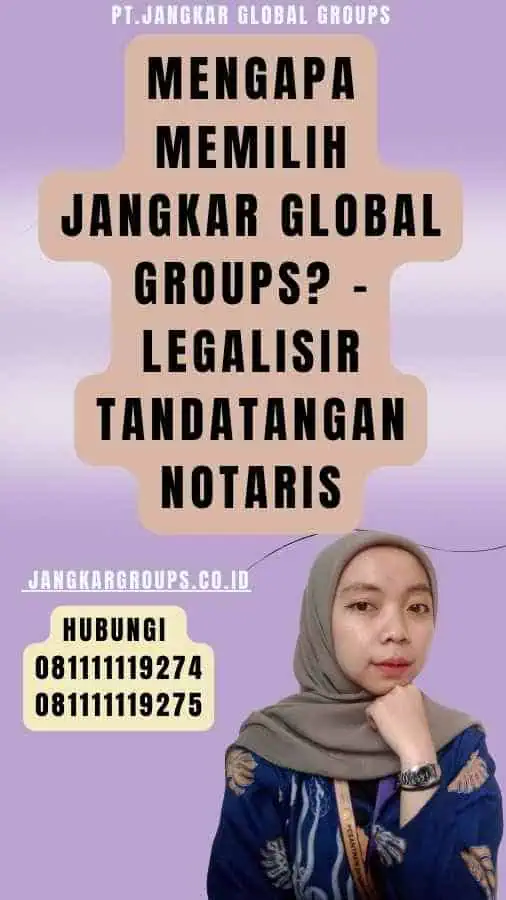 Mengapa Memilih Jangkar Global Groups - Legalisir Tandatangan Notaris