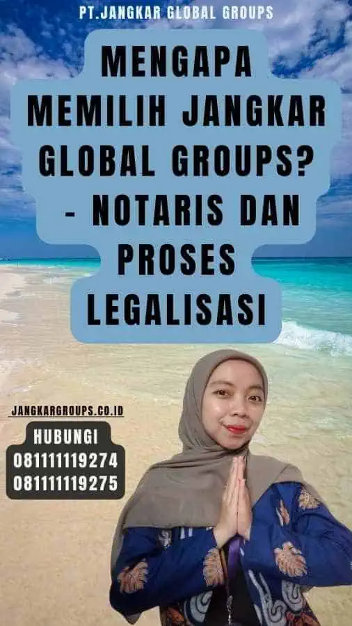 Mengapa Memilih Jangkar Global Groups - Notaris dan Proses Legalisasi