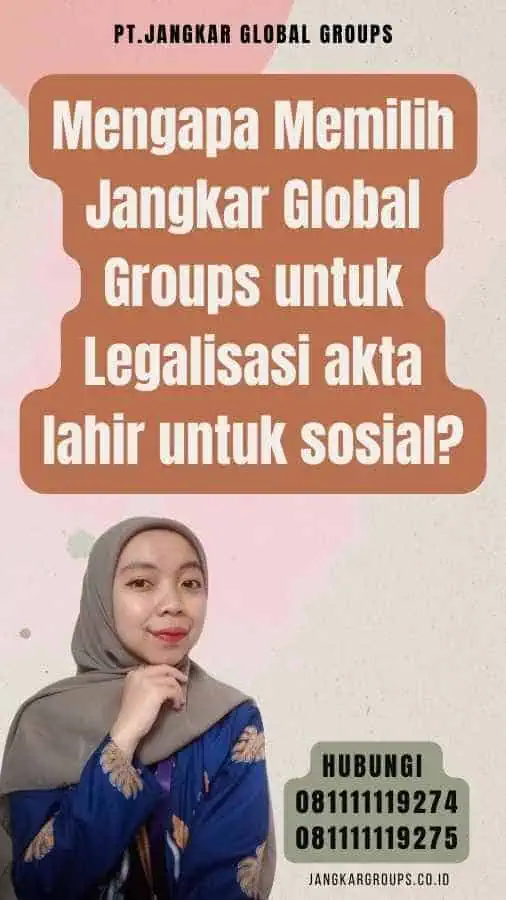 Mengapa Memilih Jangkar Global Groups untuk Legalisasi akta lahir untuk sosial