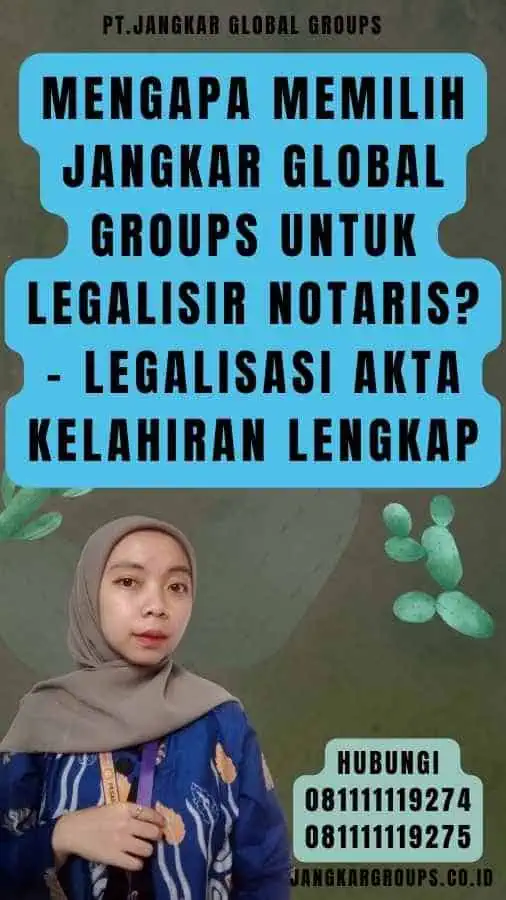 Mengapa Memilih Jangkar Global Groups untuk Legalisir Notaris - Legalisasi akta kelahiran lengkap