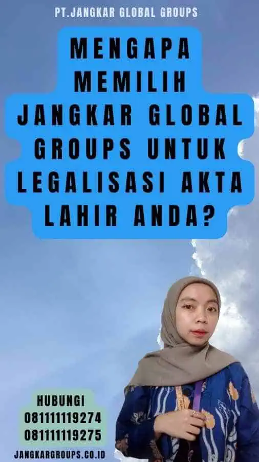 Mengapa Memilih Jangkar Global Groups untuk legalisasi akta lahir Anda