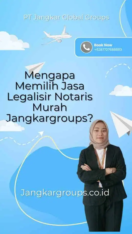 Mengapa Memilih Jasa Legalisir Notaris Murah Jangkargroups?