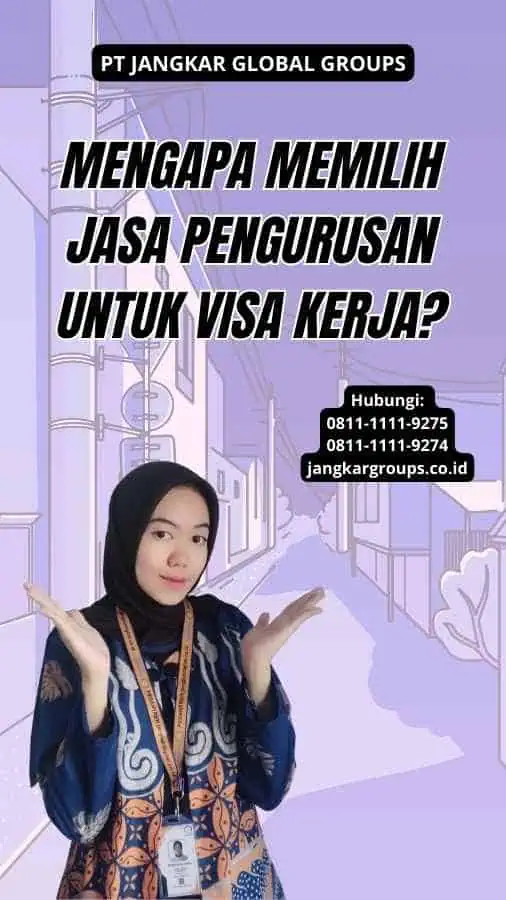 Mengapa Memilih Jasa Pengurusan Untuk Visa Kerja?