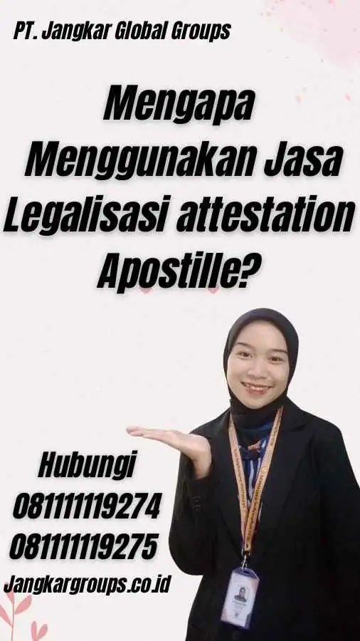 Mengapa Menggunakan Jasa Legalisasi attestation Apostille?