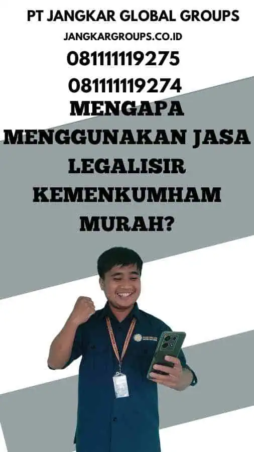 Mengapa Menggunakan Jasa Legalisir Kemenkumham Murah