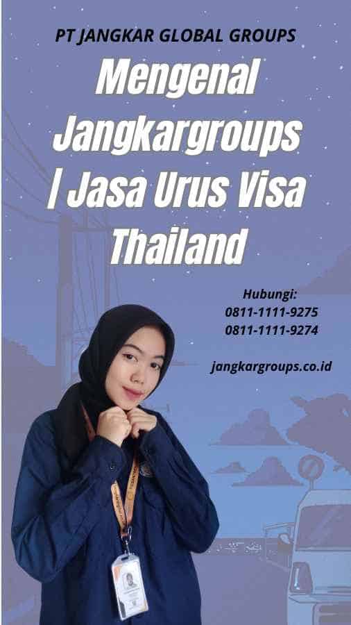 Mengenal Jangkargroups Jasa Urus Visa Thailand